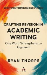Crafting Revision in Academic Writing : One Word Strengthens an Argument