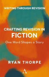 Crafting Revision in Fiction : One Word Shapes the Story