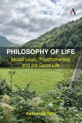 Philosophy of Life : Modal Logic, Psychotherapy and the Good Life