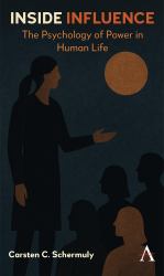 Inside Influence : The Psychology of Power in Human Life