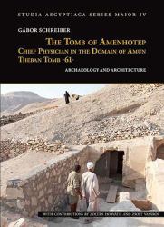 The Tomb of Amenhotep, Chief Physician in the Domain of Amun Theban Tomb -61- : Archaeology and Architecture