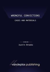 Wrongful Convictions : Cases and Materials First Edition 2011