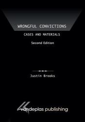 Wrongful Convictions : Cases and Materials