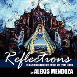 Reflections : The Sensationalism of the Art from Cuba