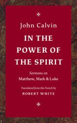 In the Power of the Spirit : Sermons on Matthew, Mark & Luke