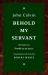 Behold My Servant : Sermons on Isaiah 52:13-53:12
