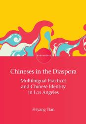 Chineses in the Diaspora : Multilingual Practices and Chinese Identity in Los Angeles