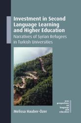 Investment in Second Language Learning and Higher Education : Narratives of Syrian Refugees in Turkish Universities