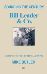 Sounding the Century : Bill Leader & Co: 1. Glimpses of Far off Things: 1855-1956