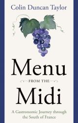 Menu from the Midi : A Gastronomic Journey Through the South of France