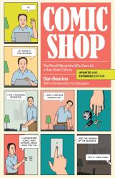 Comic Shop : The Retail Mavericks Who Gave Us a New Geek Culture