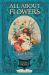 All about Flowers : James Vick's Nineteenth-Century Seed Company