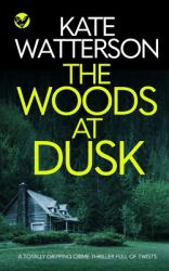 The WOODS at DUSK a Totally Gripping Crime Thriller Full of Twists