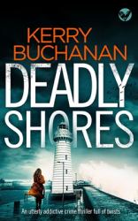 DEADLY SHORES an Utterly Gripping Crime Thriller Full of Twists