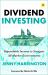 Dividend Investing : Dependable Income for All Seasons of Life and Markets