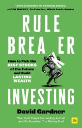 Rule Breaker Investing : How to Pick the Best Stocks of the Future and Build Lasting Wealth