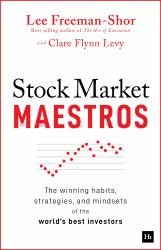 Stock Market Maestros : The Winning Habits, Strategies, and Mindsets of the World's Best Investors