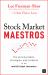 Stock Market Maestros : The Winning Habits, Strategies, and Mindsets of the World's Best Investors
