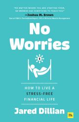 No Worries : How to Live a Stress-Free Financial Life