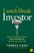 The Lunch Break Investor : The Secrets of Unlocking Financial Independence with Winning Stocks (while Working 9 To 5)