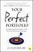 Your Perfect Portfolio : The Ultimate Guide to Using the World's Most Powerful Investing Strategies