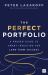 The Perfect Portfolio : A Proven Guide to Smart Investing for Long-Term Success