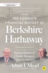 The Complete Financial History of Berkshire Hathaway : A Chronological Analysis of Warren Buffett and Charlie Munger's Conglomerate Masterpiece