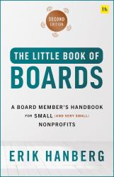 Little Book of Boards : A Board Member's Complete Handbook for Small (and Very Small) Nonprofits