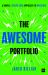 The Awesome Portfolio : A Simple, Stress-Free Approach to Investing
