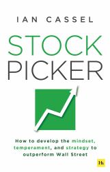 Stock Picker : How to Develop the Mindset, Temperament, and Strategy to Outperform Wall Street