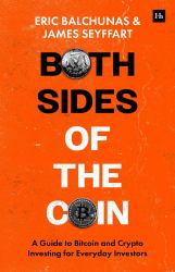 Both Sides of the Coin : A Guide to Bitcoin and Crypto Investing with ETFs for Everyday Investors