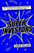 Superinvestors : The Traits and Behaviors of the Best Investors - and How You Can Apply Them