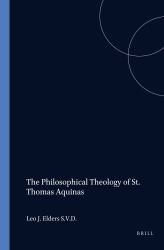 The Philosophical Theology of St. Thomas Aquinas