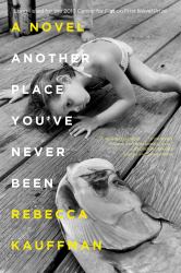 Another Place You've Never Been : A Novel