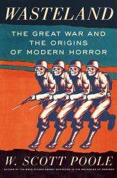 Wasteland : The Great War and the Origins of Modern Horror