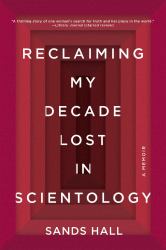 Reclaiming My Decade Lost in Scientology : A Memoir