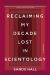 Reclaiming My Decade Lost in Scientology : A Memoir Reclaiming My Decade Lost in Scientology : A Memoir