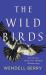The Wild Birds : Six Stories of the Port William Membership