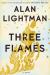 Three Flames : A Novel