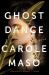 Ghost Dance : A Novel Ghost Dance : A Novel