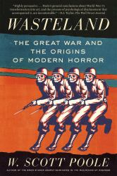 Wasteland : The Great War and the Origins of Modern Horror