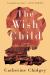 The Wish Child : A Novel The Wish Child : A Novel