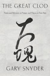 The Great Clod : Notes and Memoirs on Nature and History in East Asia