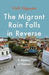 The Migrant Rain Falls in Reverse : A Memory of Vietnam