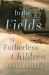 In the Fields of Fatherless Children : A Novel