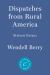 Dispatches from Rural America : Sixteen Essays