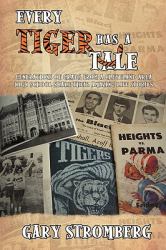 Every Tiger Has a Tale : Generations of grads from a Cleveland area high school share their amazing life Stories