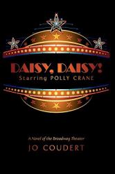 Daisy, Daisy! : A Novel of the Broadway Theater