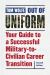 Out of Uniform : Your Guide to a Successful Military-to-Civilian Career Transition Out of Uniform : Your Guide to a Successful Military-to-Civilian Career Transition