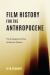 Film History for the Anthropocene : The Ecological Archive of German Cinema